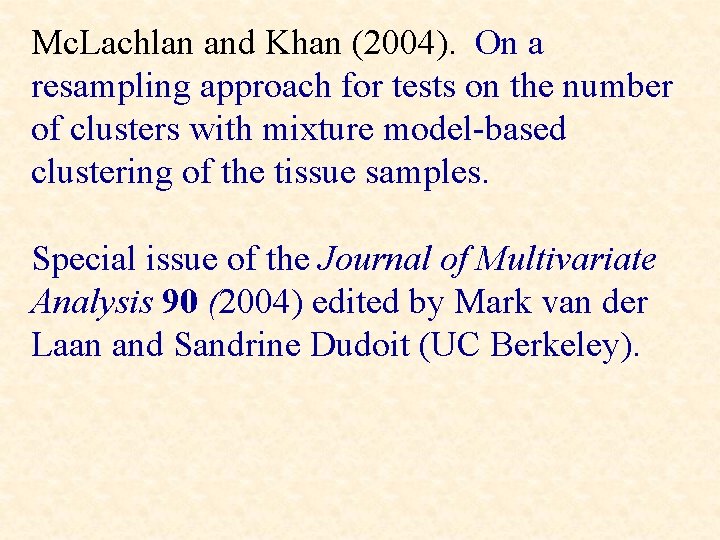 Mc. Lachlan and Khan (2004). On a resampling approach for tests on the number