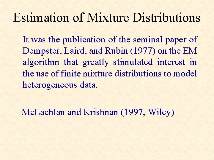 Estimation of Mixture Distributions It was the publication of the seminal paper of Dempster,