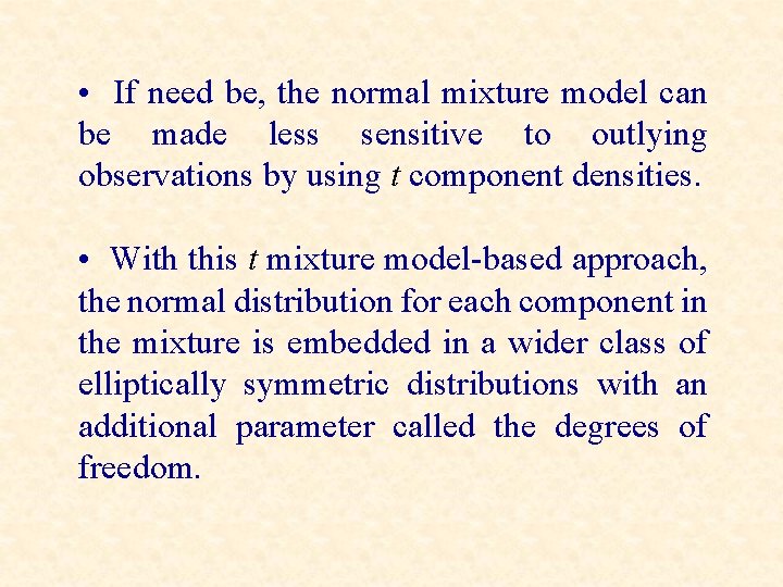  • If need be, the normal mixture model can be made less sensitive
