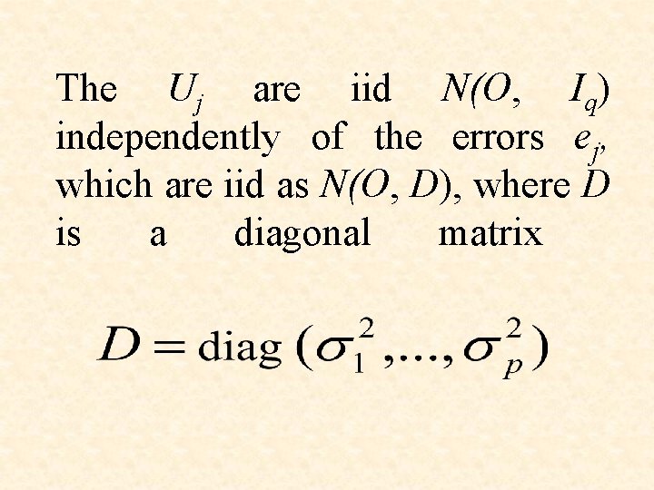 The Uj are iid N(O, Iq) independently of the errors ej, which are iid