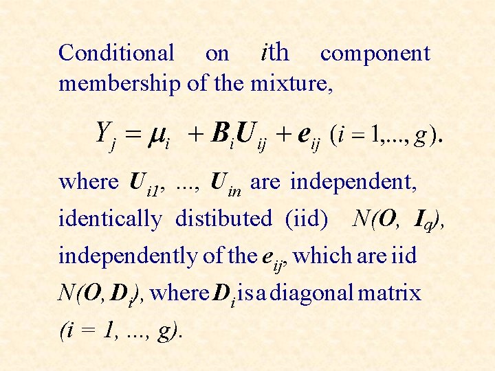 Conditional on ith component membership of the mixture, where Ui 1, . . .