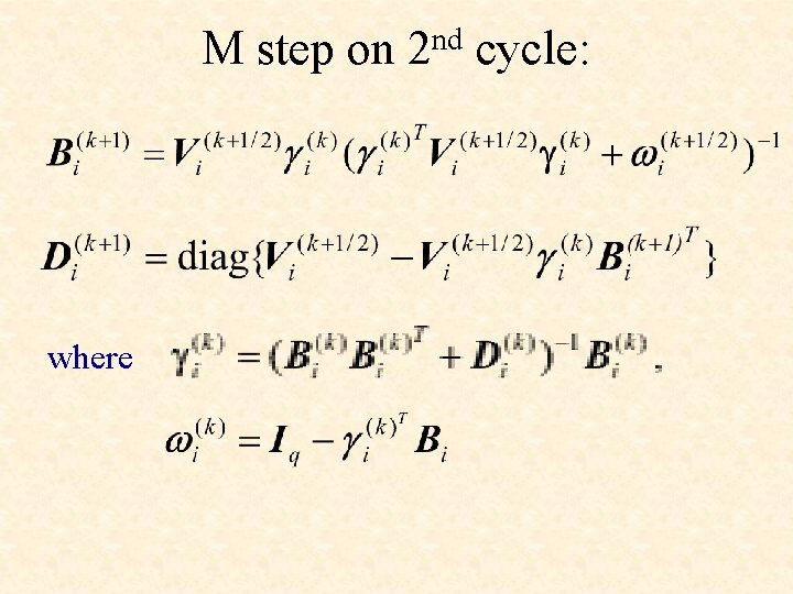 M step on 2 nd cycle: where 