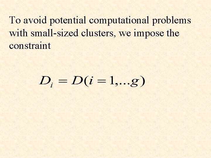 To avoid potential computational problems with small-sized clusters, we impose the constraint 