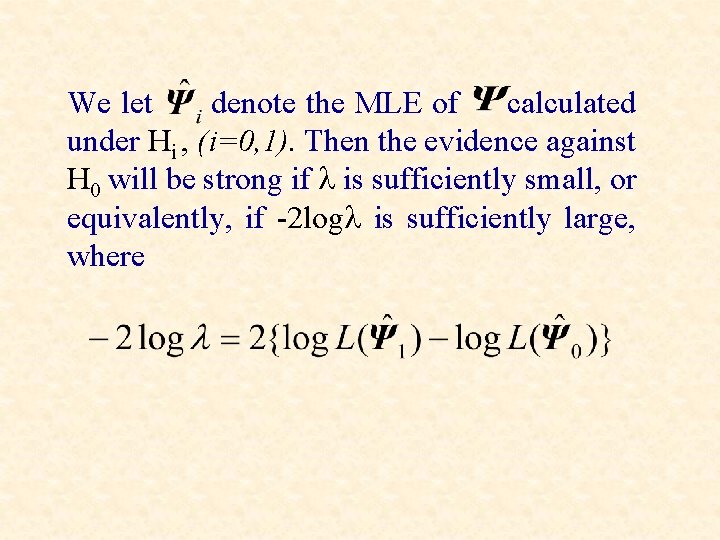 We let denote the MLE of calculated under Hi , (i=0, 1). Then the