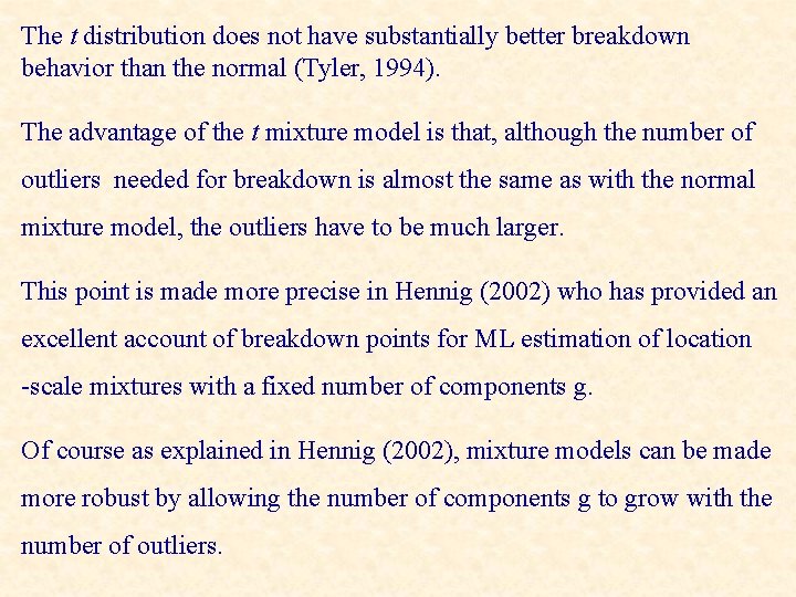The t distribution does not have substantially better breakdown behavior than the normal (Tyler,