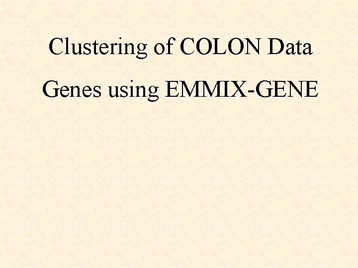 Clustering of COLON Data Genes using EMMIX-GENE 