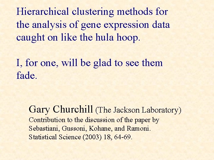 Hierarchical clustering methods for the analysis of gene expression data caught on like the