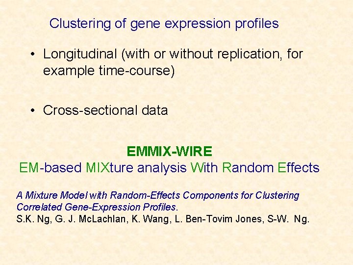 Clustering of gene expression profiles • Longitudinal (with or without replication, for example time-course)