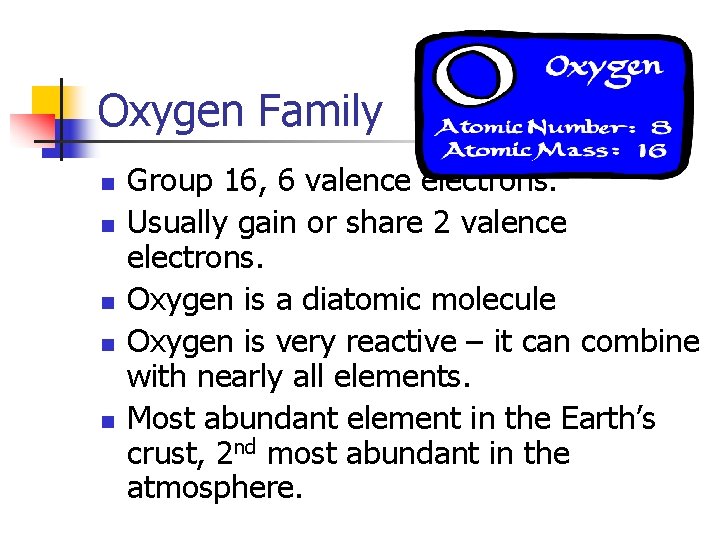 Oxygen Family n n n Group 16, 6 valence electrons. Usually gain or share