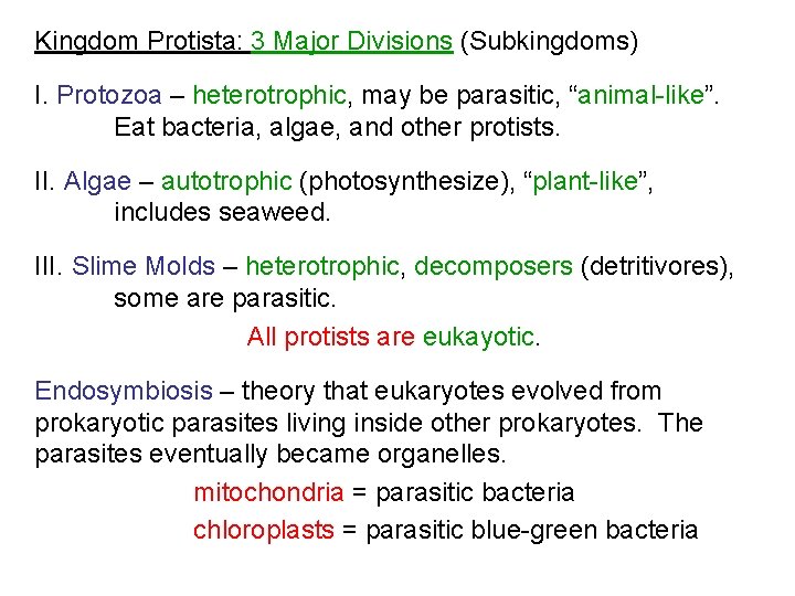 Kingdom Protista: 3 Major Divisions (Subkingdoms) I. Protozoa – heterotrophic, may be parasitic, “animal-like”.