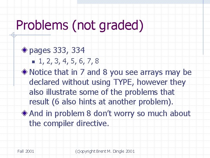 Problems (not graded) pages 333, 334 n 1, 2, 3, 4, 5, 6, 7,