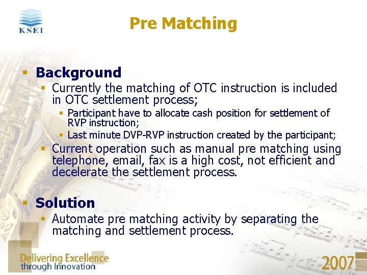 Pre Matching § Background § Currently the matching of OTC instruction is included in