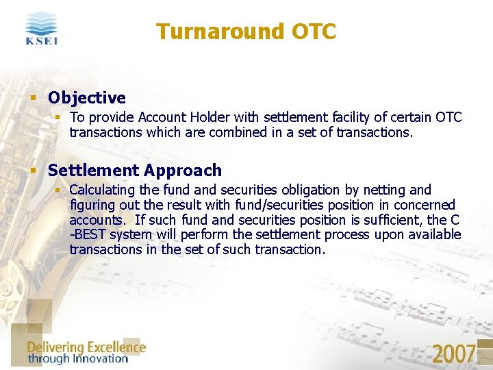 Turnaround OTC § Objective § To provide Account Holder with settlement facility of certain