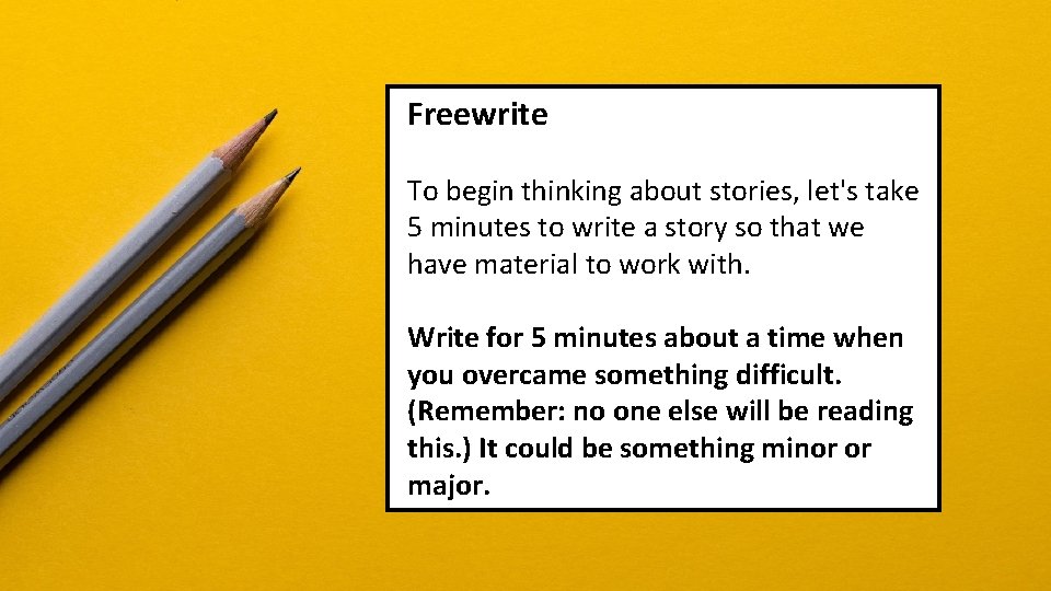 Freewrite Activity To begin thinking about stories, let's take Using either the blog that
