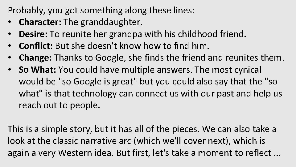 Probably, you got something along these lines: • Character: The granddaughter. • Desire: To