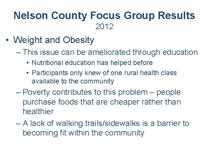 Nelson County Focus Group Results 2012 • Weight and Obesity – This issue can