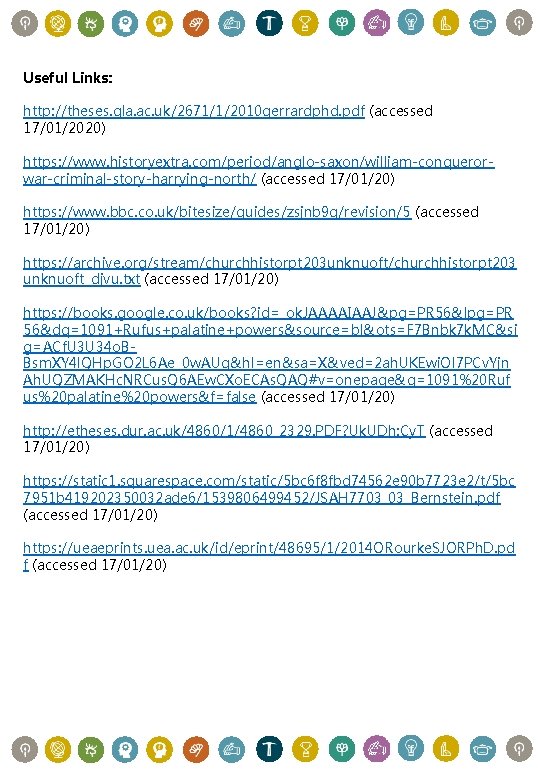 Useful Links: http: //theses. gla. ac. uk/2671/1/2010 gerrardphd. pdf (accessed 17/01/2020) https: //www. historyextra.