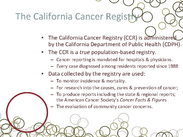 The California Cancer Registry • The California Cancer Registry (CCR) is administered by the