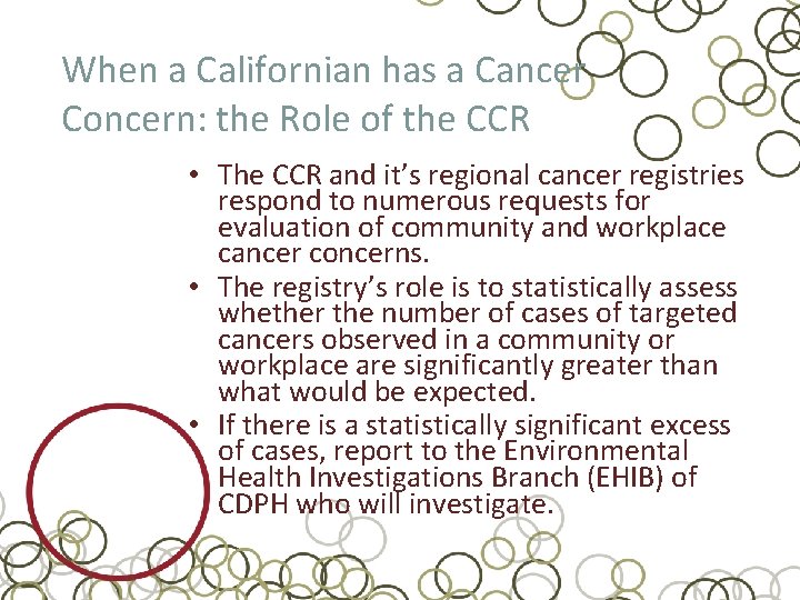 When a Californian has a Cancer Concern: the Role of the CCR • The