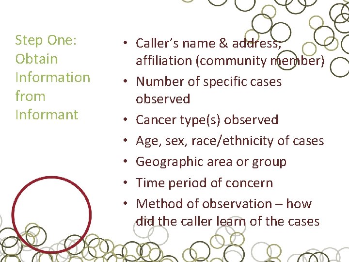 Step One: Obtain Information from Informant • Caller’s name & address; affiliation (community member)