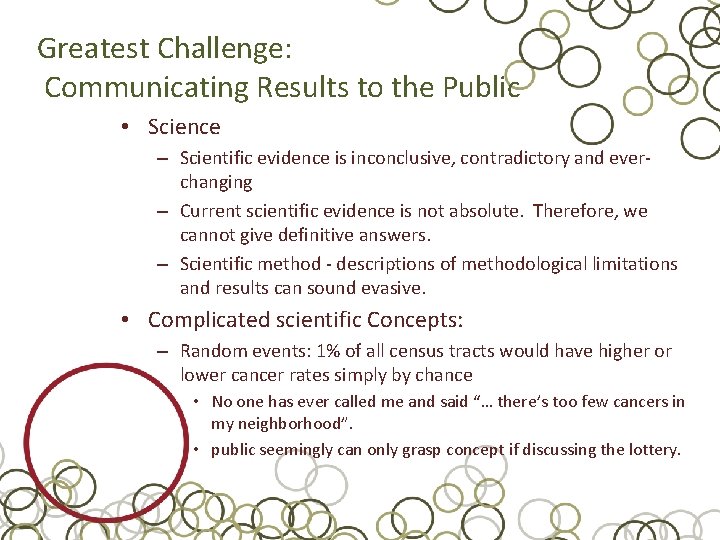 Greatest Challenge: Communicating Results to the Public • Science – Scientific evidence is inconclusive,