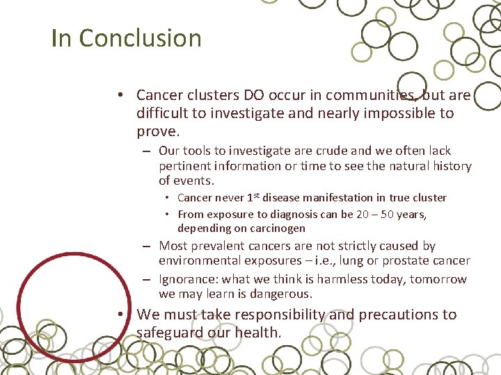 In Conclusion • Cancer clusters DO occur in communities, but are difficult to investigate