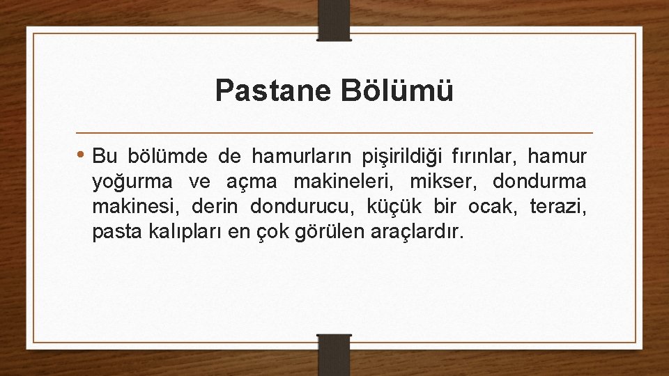 Pastane Bölümü • Bu bölümde de hamurların pişirildiği fırınlar, hamur yoğurma ve açma makineleri,