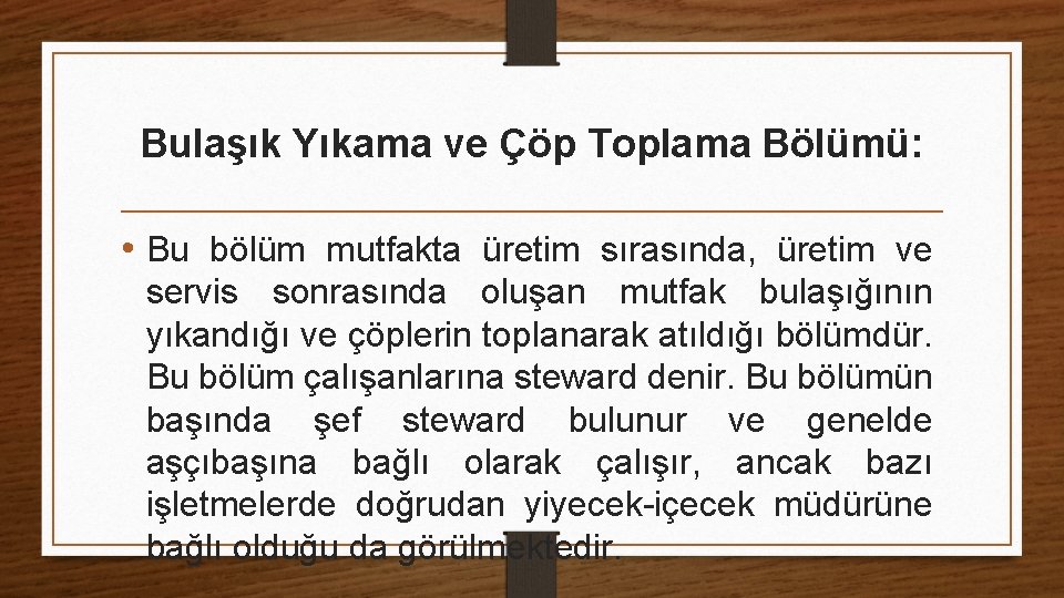 Bulaşık Yıkama ve Çöp Toplama Bölümü: • Bu bölüm mutfakta üretim sırasında, üretim ve