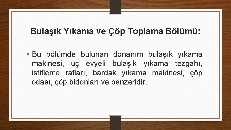 Bulaşık Yıkama ve Çöp Toplama Bölümü: • Bu bölümde bulunan donanım bulaşık yıkama makinesi,