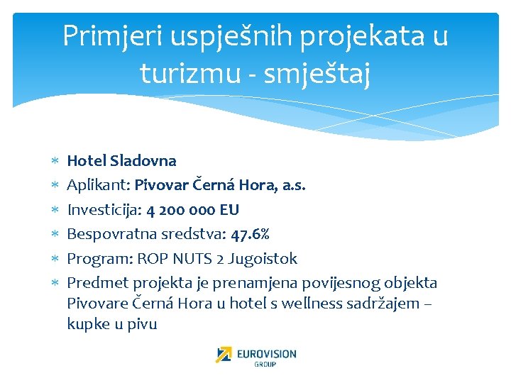 Primjeri uspješnih projekata u turizmu - smještaj Hotel Sladovna Aplikant: Pivovar Černá Hora, a.