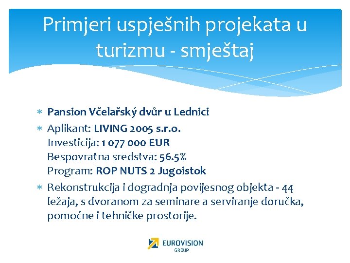 Primjeri uspješnih projekata u turizmu - smještaj Pansion Včelařský dvůr u Lednici Aplikant: LIVING