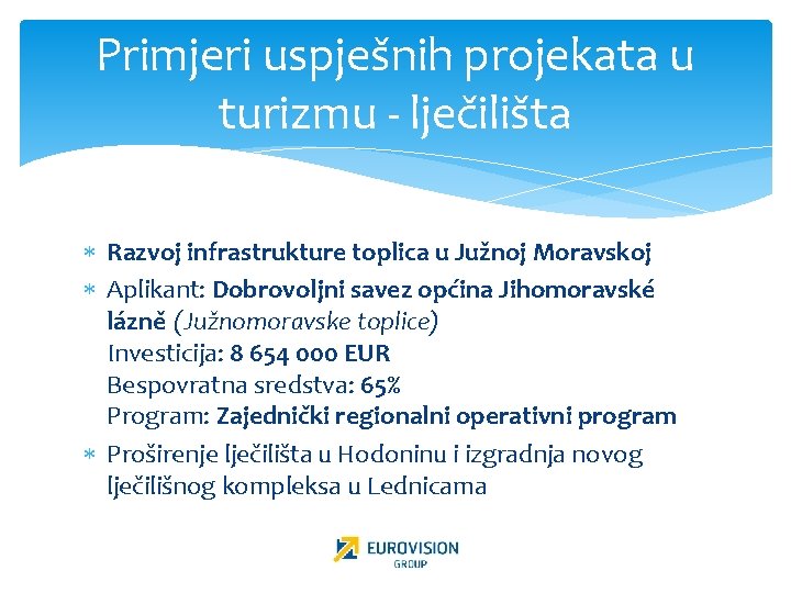 Primjeri uspješnih projekata u turizmu - lječilišta Razvoj infrastrukture toplica u Južnoj Moravskoj Aplikant: