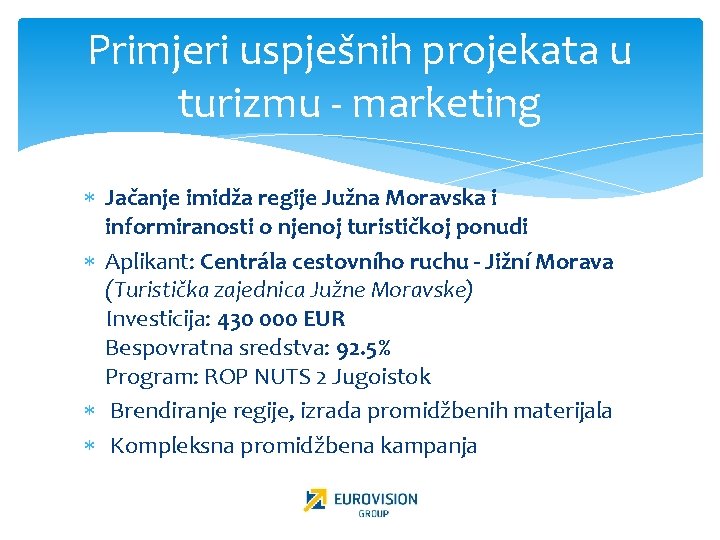 Primjeri uspješnih projekata u turizmu - marketing Jačanje imidža regije Južna Moravska i informiranosti