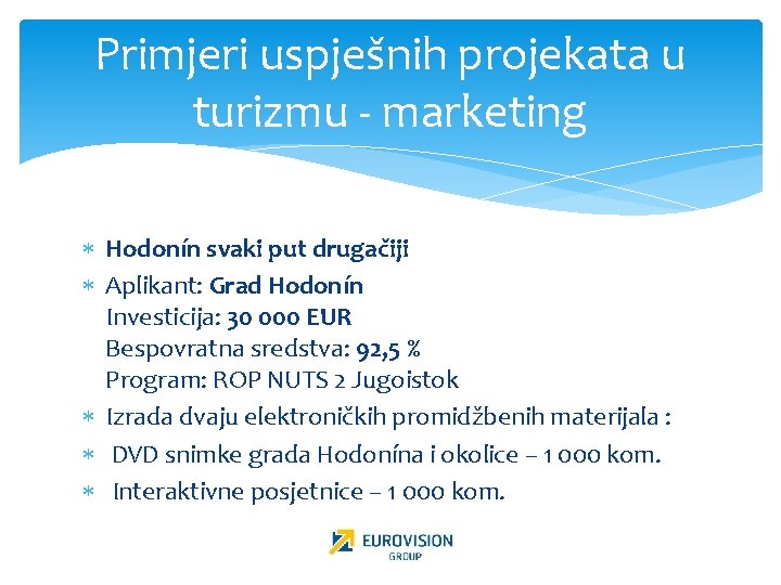 Primjeri uspješnih projekata u turizmu - marketing Hodonín svaki put drugačiji Aplikant: Grad Hodonín