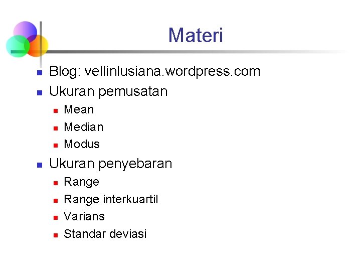 Materi n n Blog: vellinlusiana. wordpress. com Ukuran pemusatan n n Mean Median Modus