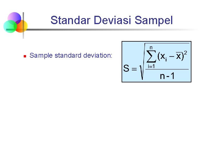 Standar Deviasi Sampel n Sample standard deviation: 