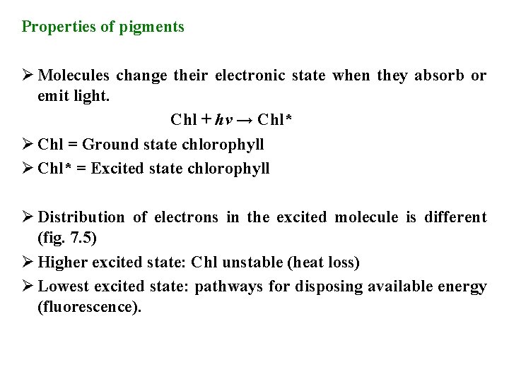 Properties of pigments Ø Molecules change their electronic state when they absorb or emit