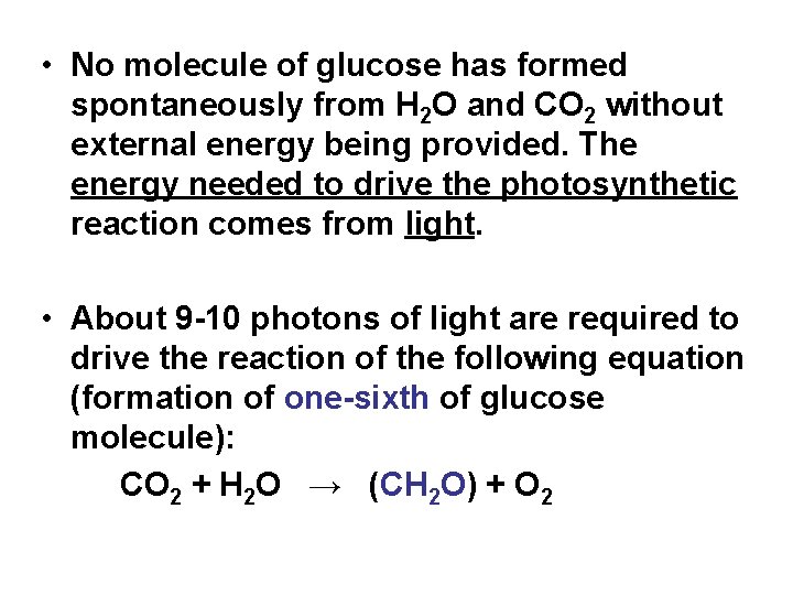  • No molecule of glucose has formed spontaneously from H 2 O and