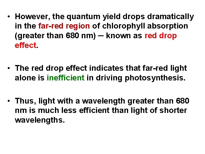  • However, the quantum yield drops dramatically in the far-red region of chlorophyll