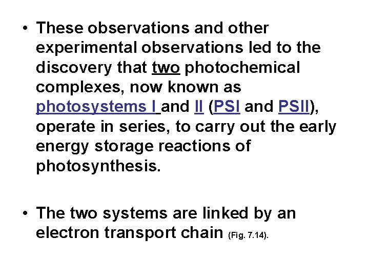  • These observations and other experimental observations led to the discovery that two