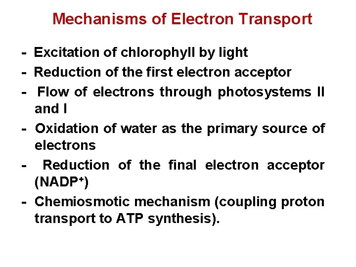 Mechanisms of Electron Transport - Excitation of chlorophyll by light - Reduction of the