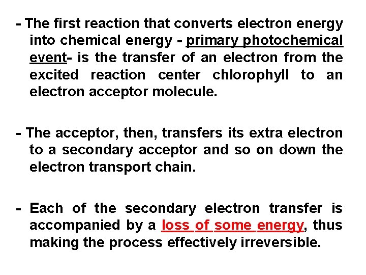 - The first reaction that converts electron energy into chemical energy - primary photochemical