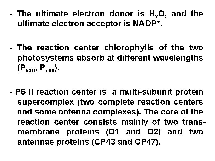 - The ultimate electron donor is H 2 O, and the ultimate electron acceptor