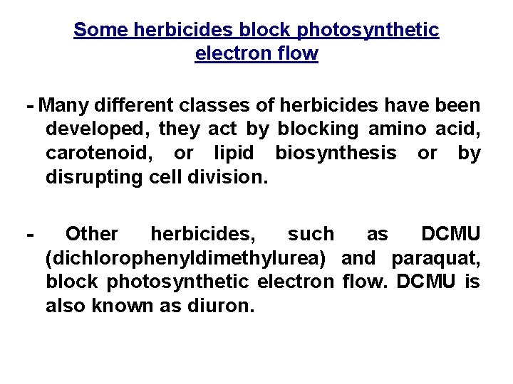 Some herbicides block photosynthetic electron flow - Many different classes of herbicides have been