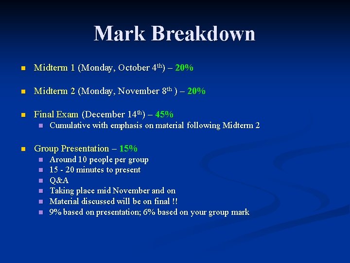 Mark Breakdown n Midterm 1 (Monday, October 4 th) – 20% n Midterm 2