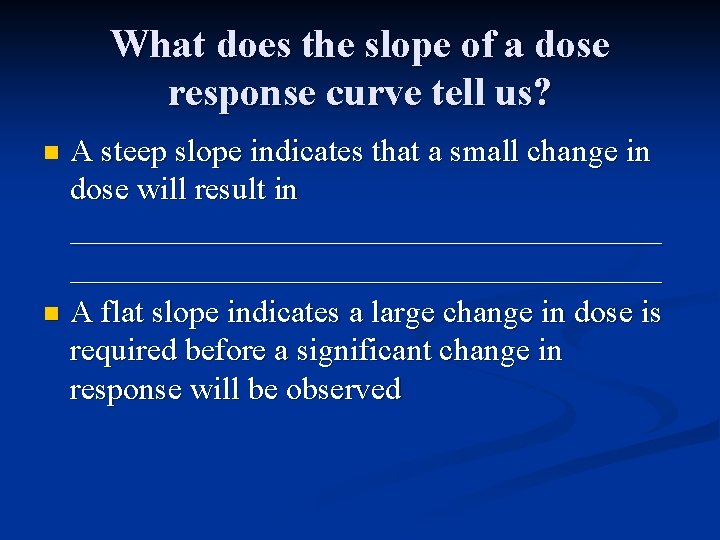 What does the slope of a dose response curve tell us? A steep slope