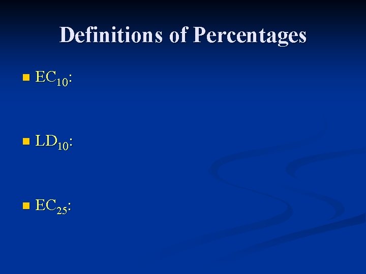 Definitions of Percentages n EC 10: n LD 10: n EC 25: 