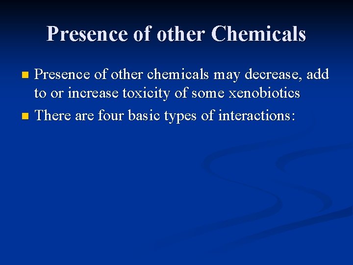 Presence of other Chemicals Presence of other chemicals may decrease, add to or increase