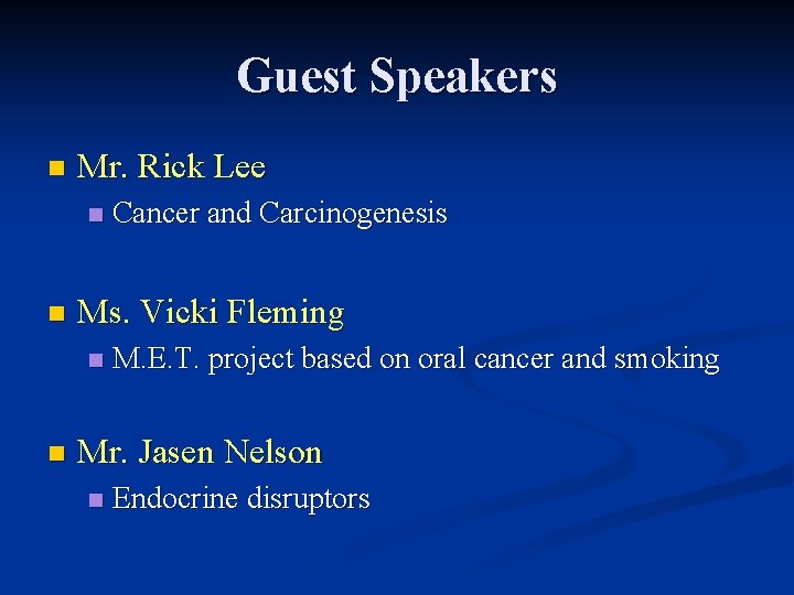 Guest Speakers n Mr. Rick Lee n n Ms. Vicki Fleming n n Cancer