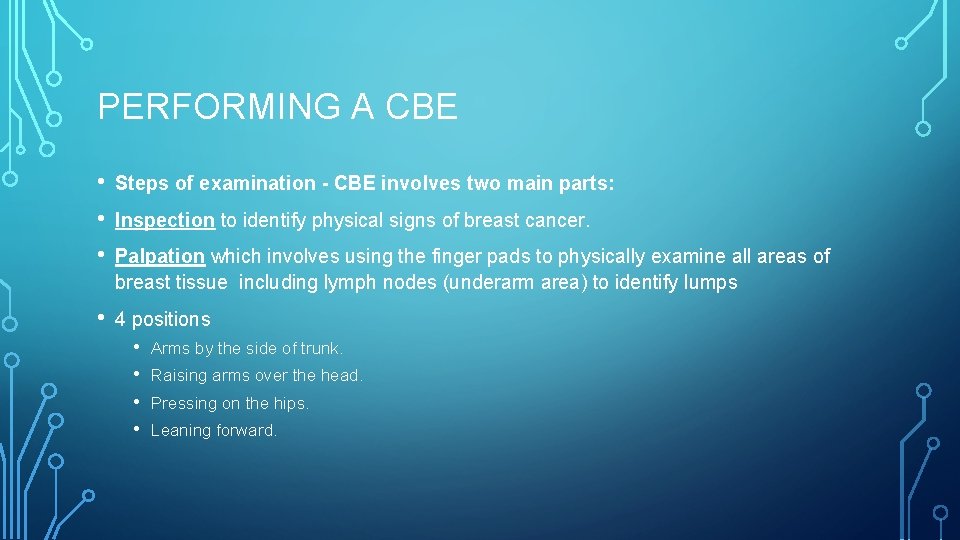 PERFORMING A CBE • • • Steps of examination - CBE involves two main